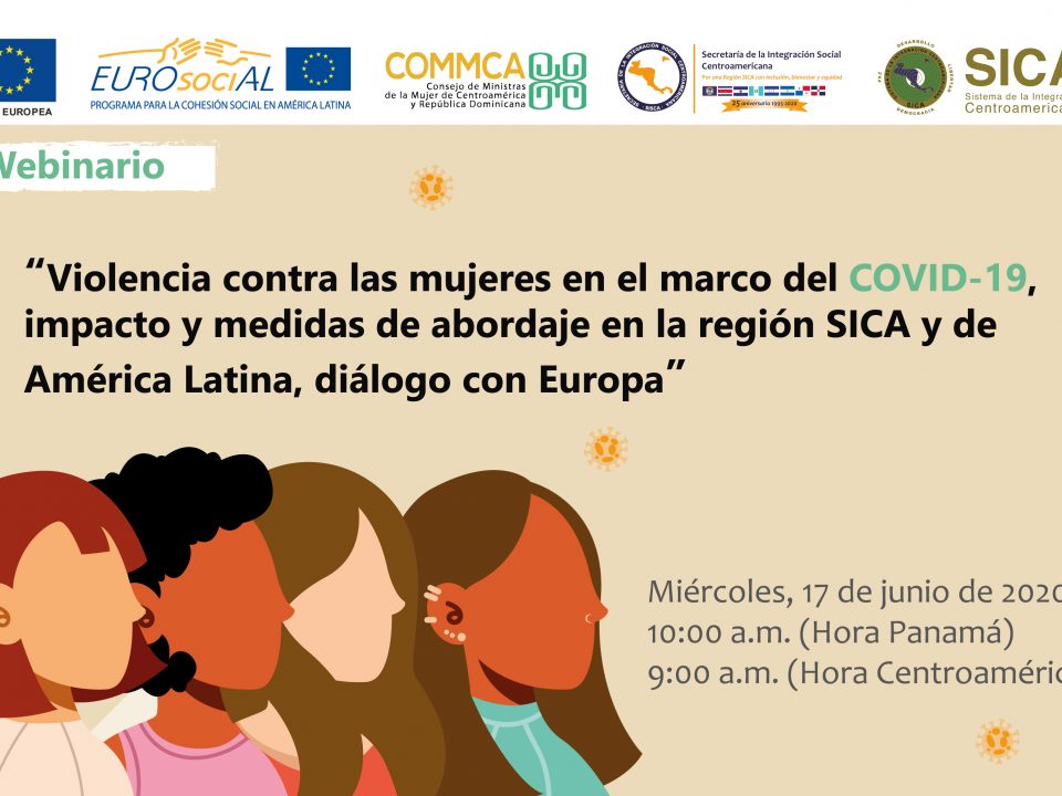 Seminario web "Violencia contra las mujeres en el marco del #COVID19, impacto y medidas de abordaje en la región #SICA y de #AméricaLatina, diálogo con #Europa"