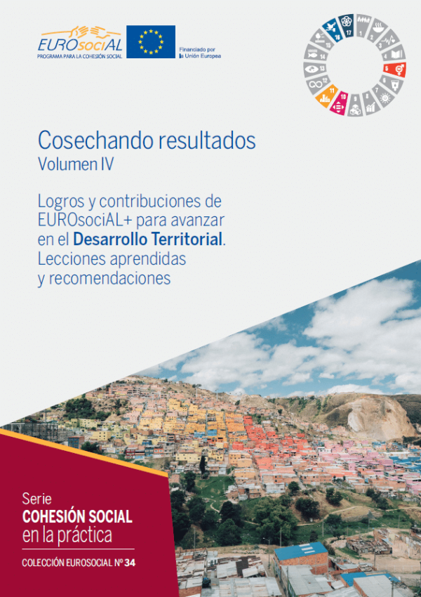 Cosechando resultados: Logros y contribuciones de EUROsociAL+ para avanzar en el Desarrollo Territorial. Lecciones aprendidas y recomendaciones